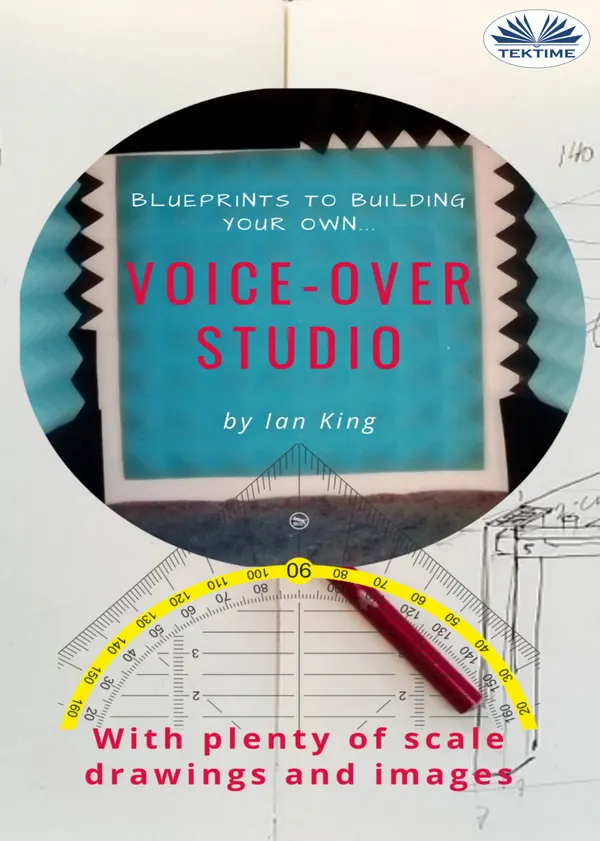 Blueprints To Building Your Own Voice-Over Studio : For Under $500