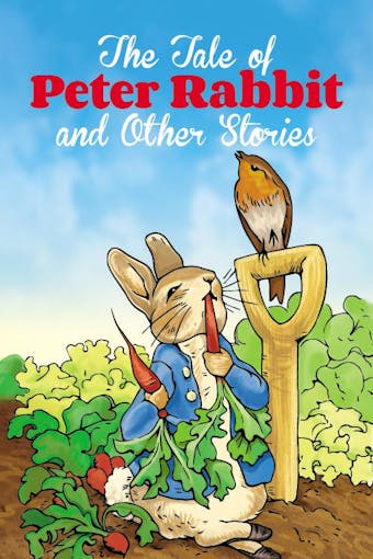 The Tale of Peter Rabbit and Other Stories - undefined