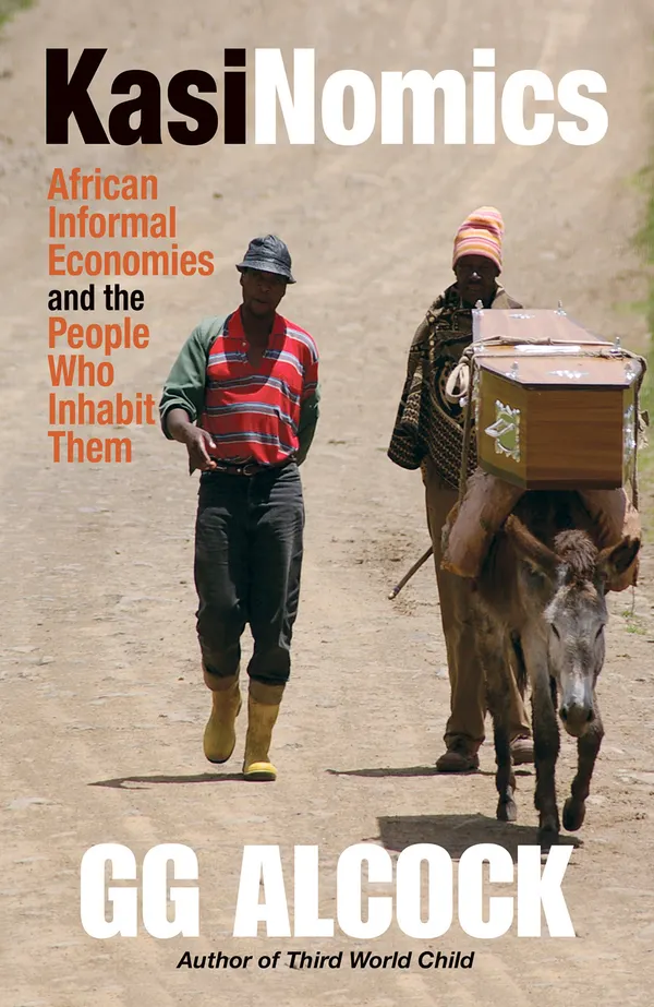 Kasinomics : African Informal Economies and the People Who Inhabit Them