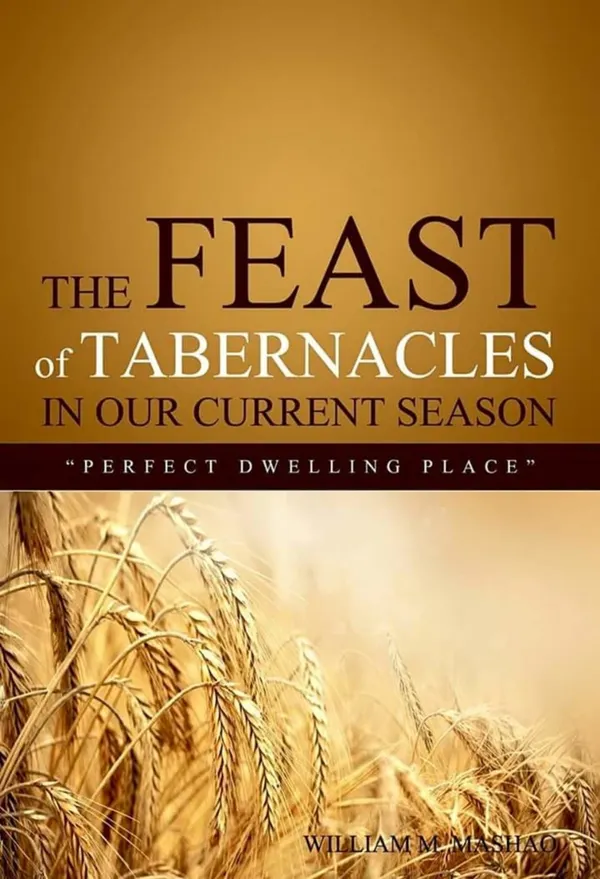 The Feast of Tabernacles in our current season : Perfect Dwelling Place