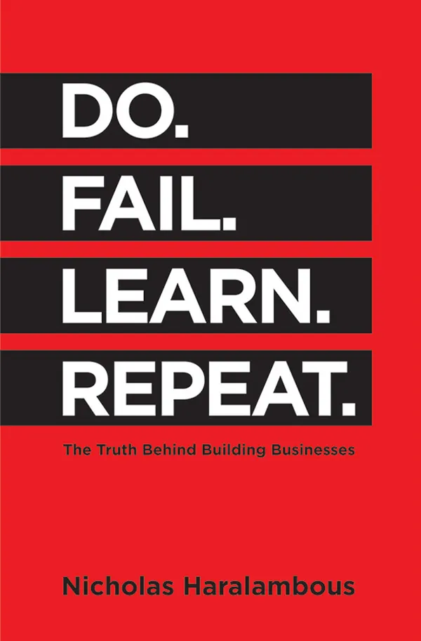 Do. Fail. Learn. Repeat. : The Truth Behind Building Businesses