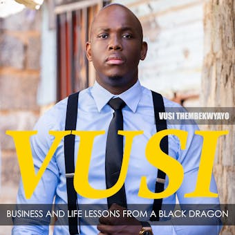 Vusi: Business & Life Lessons from a Black Dragon - undefined