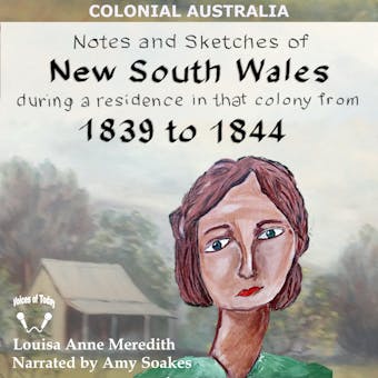 Notes and Sketches of New South Wales during a residence 1839 to 1844 (Illustrated) - Louisa Anne Meredith