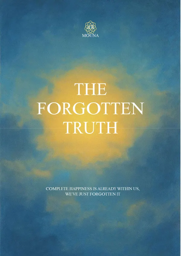 The Forgotten Truth : Happiness is already within us, we've just forgotten