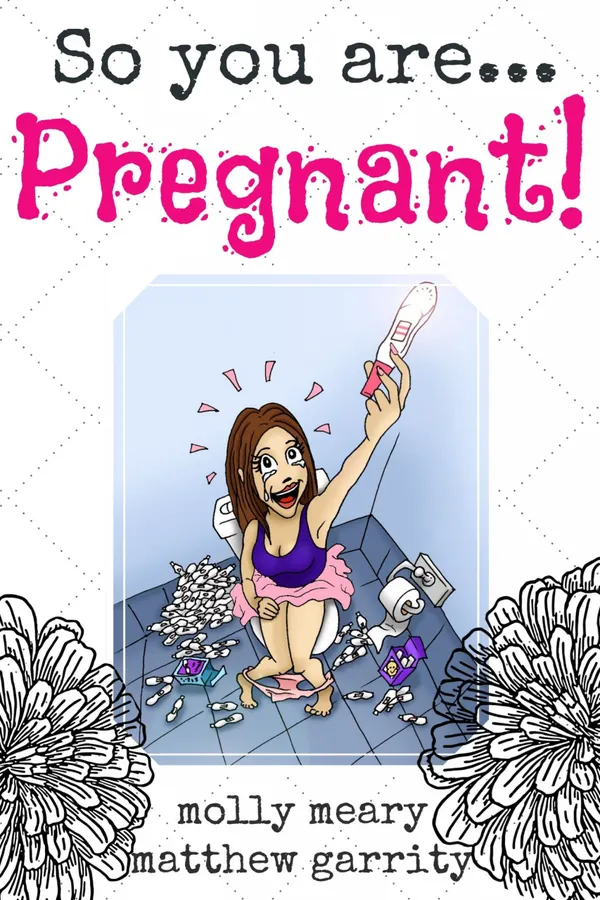 So You Are... Pregnant!
