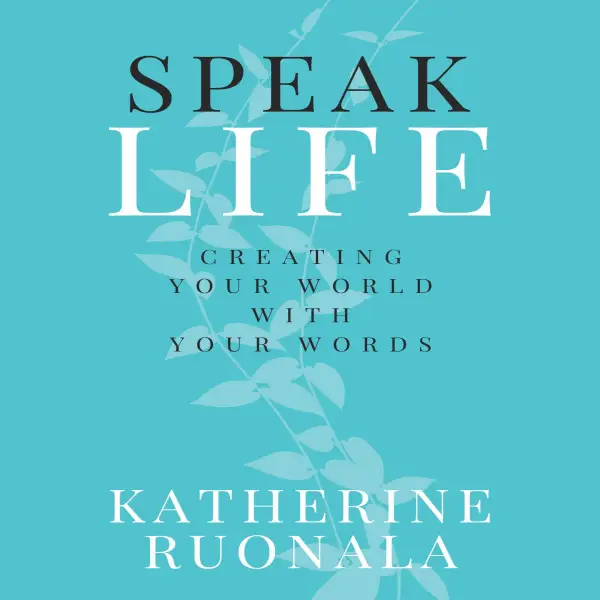 Speak Life : Creating Your World With Your Words