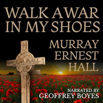 Walk a War in My Shoes - Murray Ernest Hall