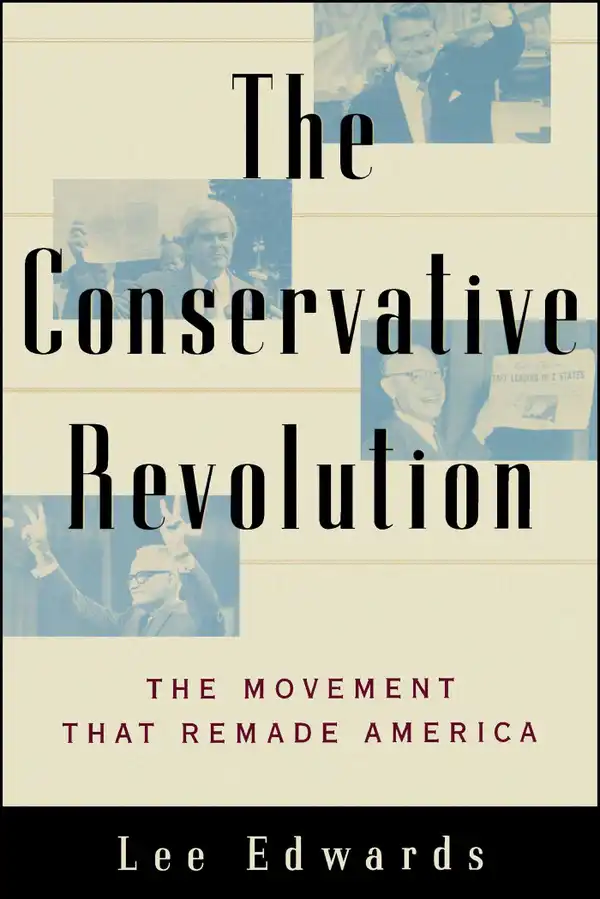 The Conservative Revolution : The Movement that Remade America