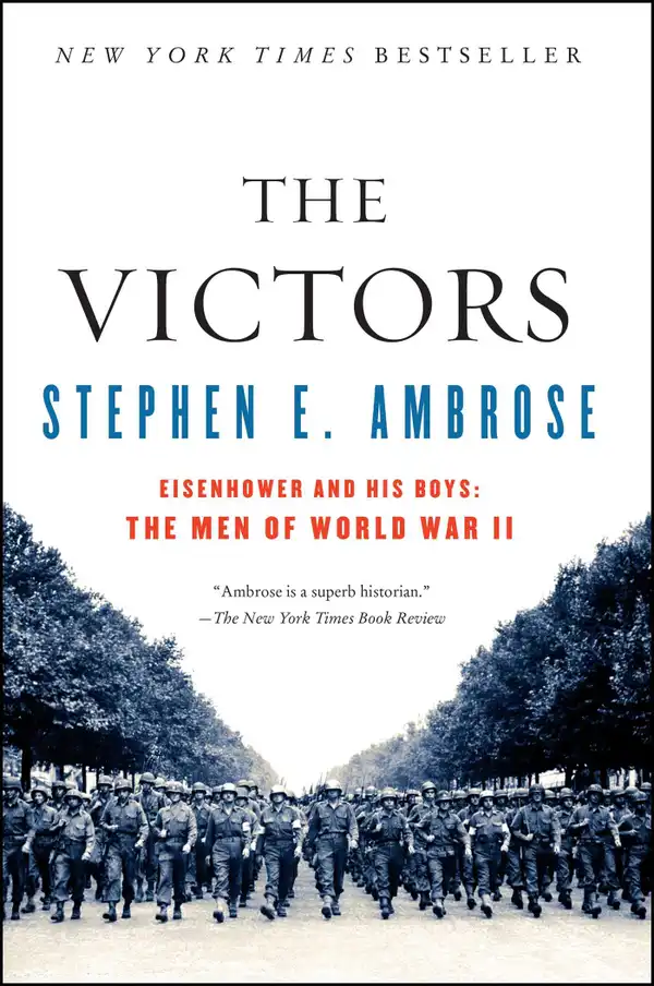 The Victors : Eisenhower And His Boys The Men Of World War Ii