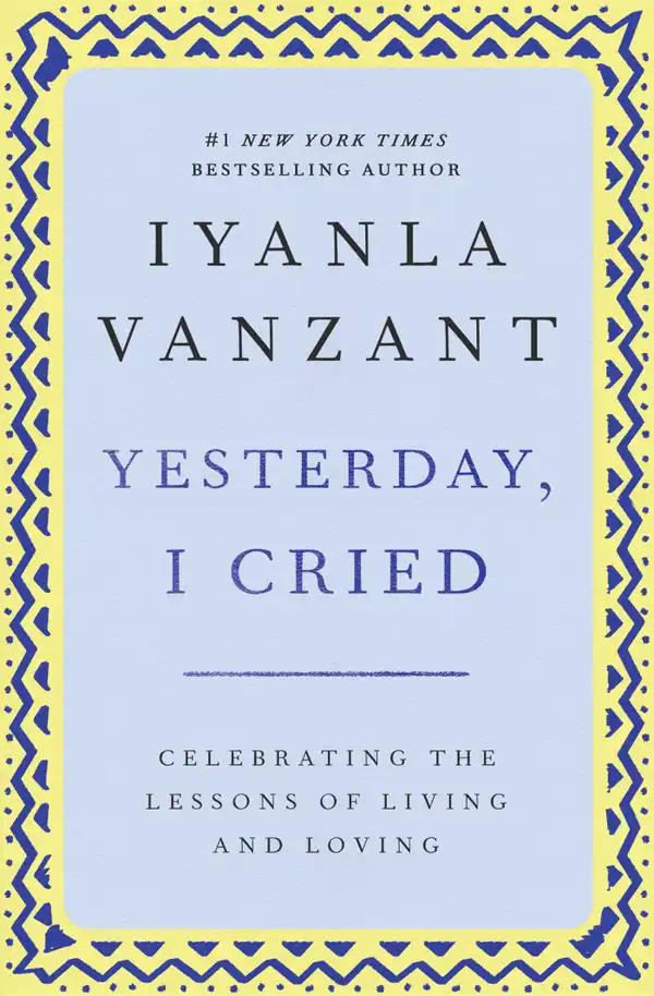 Yesterday, I Cried : Celebrating the Lessons of Living and Loving