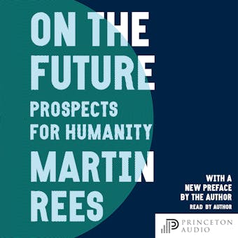 On the Future: Prospects for Humanity - Martin Rees