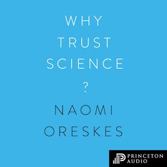 Why Trust Science? - Jon Krosnick, Marc Lange, Stephen Macedo, Naomi Oreskes, Martin Kowarsch, M. Susan Lindee, Ottmar Edenhofer