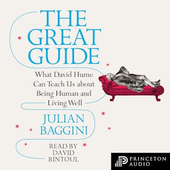 The Great Guide: What David Hume Can Teach Us about Being Human and Living Well - undefined