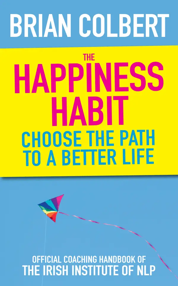 The Happiness Habit : Choose the Path to a Better Life