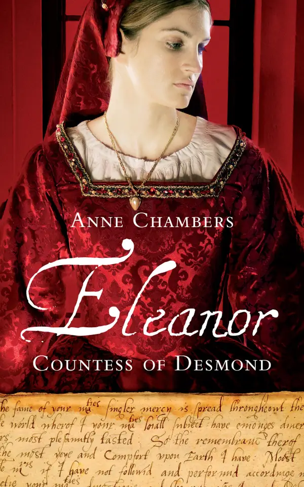 Eleanor, Countess of Desmond : Captivating Tale of the Forgotten Heroine of the Tudor Wars in Ireland