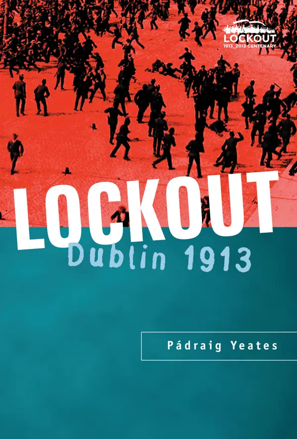 Lockout Dublin 1913 : The most famous labor dispute in Irish history