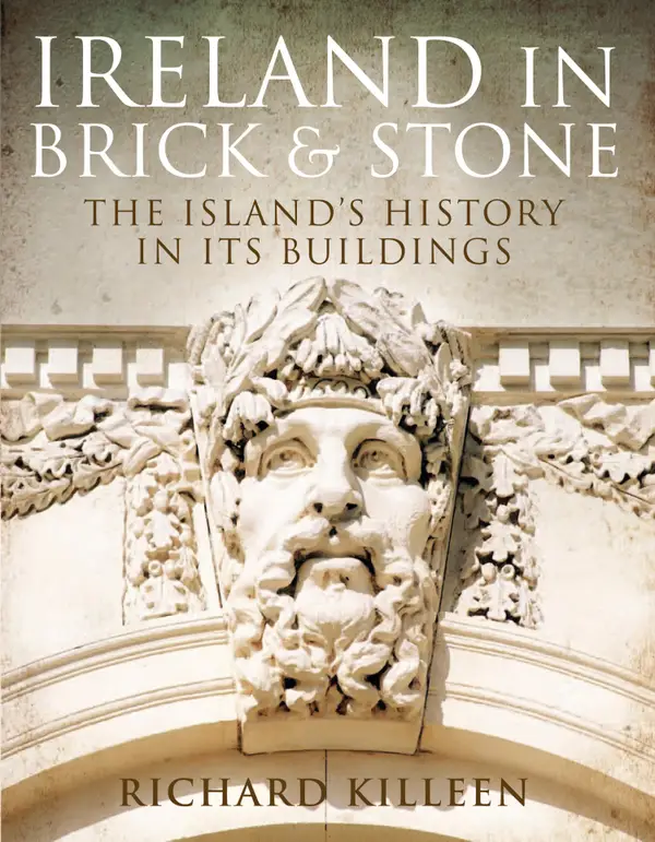 Ireland in Brick and Stone : The Island's History in Its Buildings