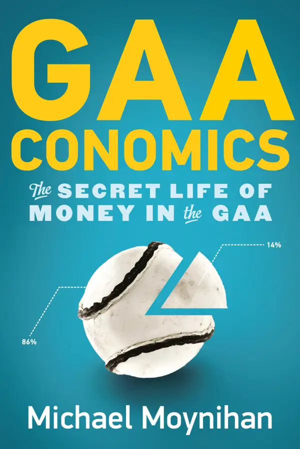GAAconomics : The Secret Life of Money in the GAA