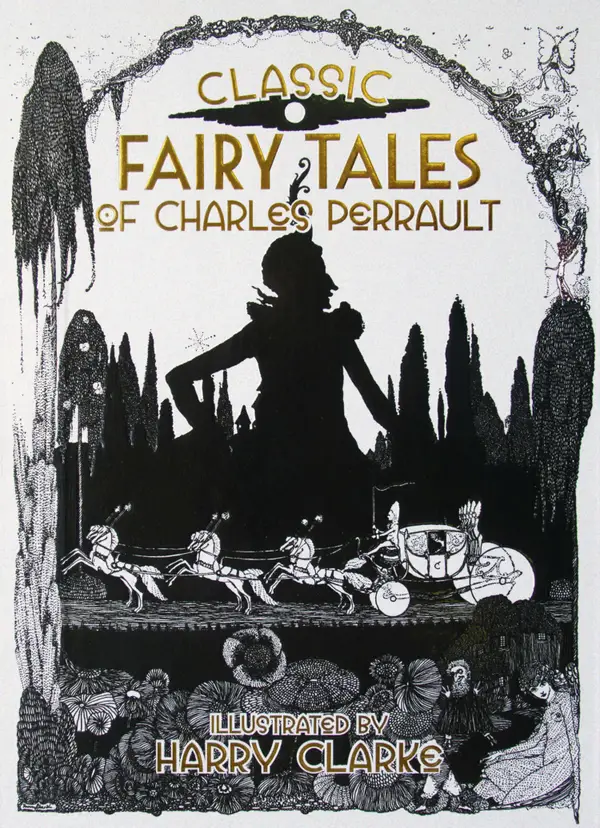 Classic Fairy Tales of Charles Perrault : Illustrated by Harry Clarke