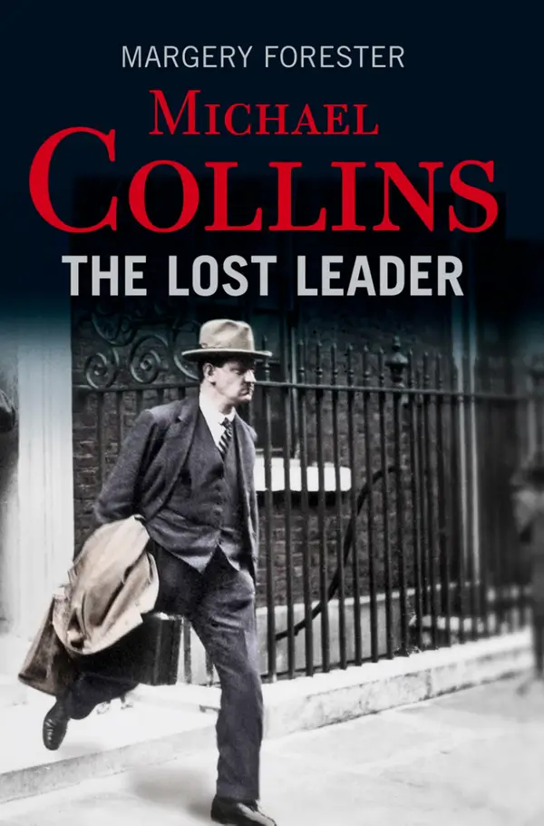 Michael Collins: The Lost Leader : A biography of Irish politician Michael Collins