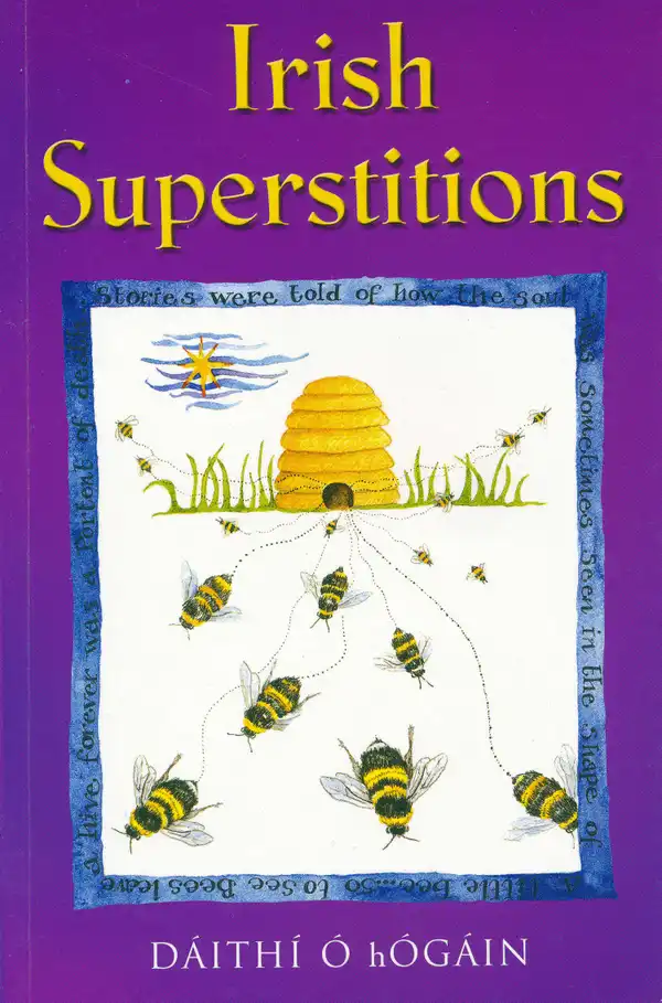 Irish Superstitions : Irish Spells, Old Wives' Tales and Folk Beliefs