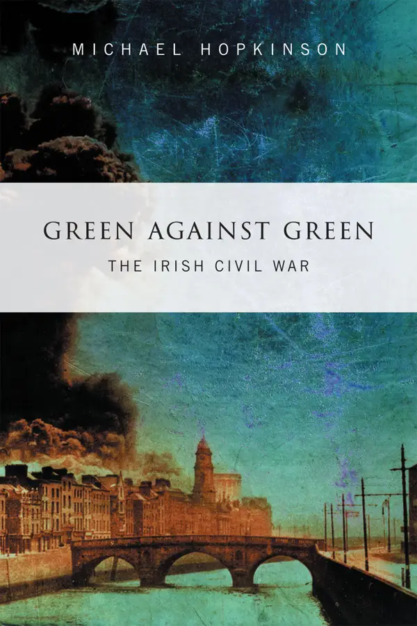 Green Against Green –  The Irish Civil War : A History of the Irish Civil War, 1922–1923