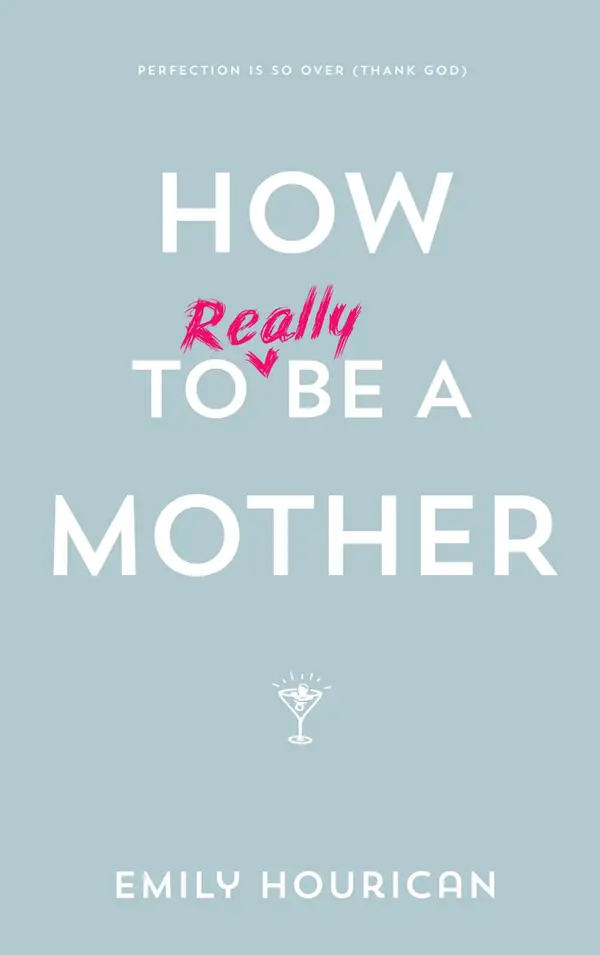 How to (really) be a mother