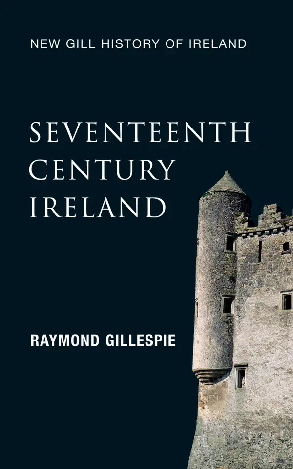 Seventeenth-Century Ireland (New Gill History of Ireland 3) : Making Ireland Modern – The Quest For a Settlement