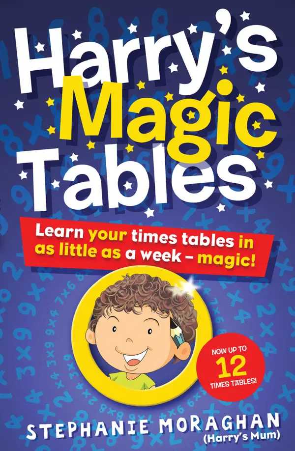 Harry's Magic Tables : Learn your times tables in as little as a week – magic! Now up to 12 x Times Tables