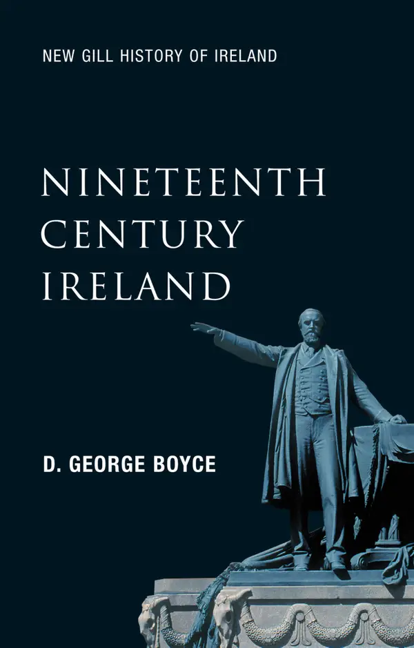 Nineteenth-Century Ireland (New Gill History of Ireland 5) : The Search for Stability in the 'Long Nineteenth Century' – The 1798 Rebellion, the Great Potato Famine, the Easter Rising and the Partition of Ireland