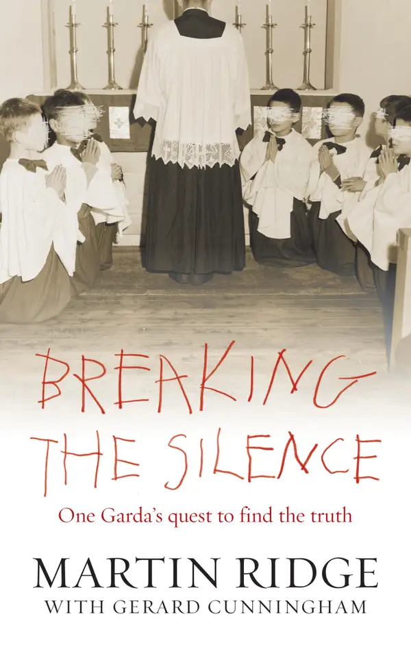 Breaking the Silence : One Man's Quest to Find the Truth About One of the Most Horrific Series of Sex Abuse Cases in Ireland