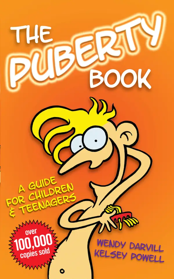 The Puberty Book – The Bestselling Guide for Children and Teenagers : Puberty Book – The Bestselling Guide for Children and Teenagers