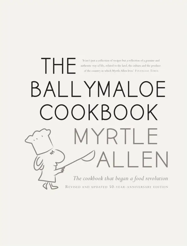 The Ballymaloe Cookbook, revised and updated 50-year anniversary edition : Classic recipes from Myrtle Allen's award-winning restaurant at Ballymaloe House