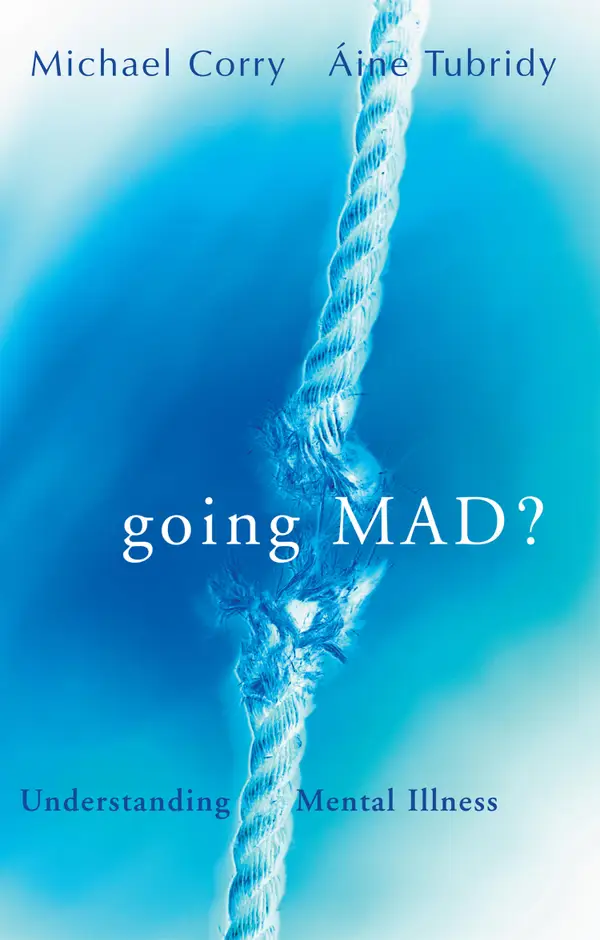 Going Mad? Understanding Mental Illness : Debunking Myths about Madness