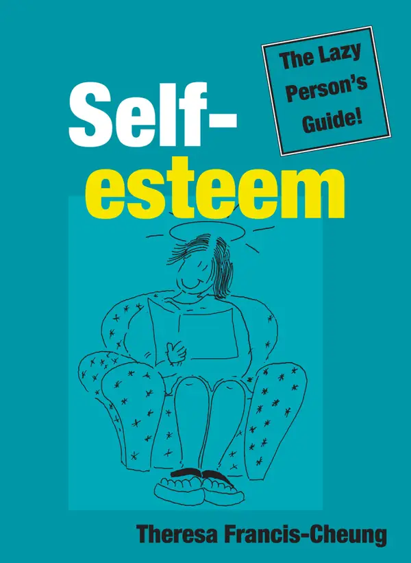 Self-esteem: The Lazy Person's Guide! : Quick and Simple Ways to Change How You Feel About Yourself