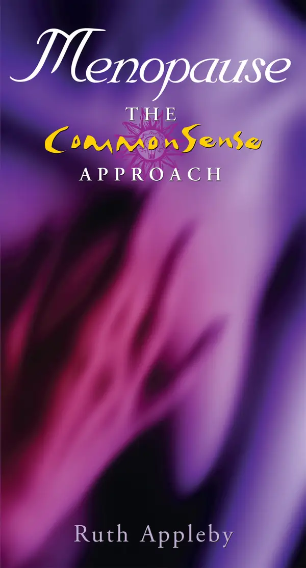 Menopause – The Commonsense Approach : Get Through the Menopause with Confidence