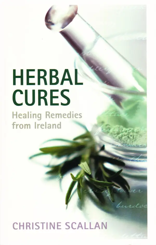 Herbal Cures – Healing Remedies from Ireland : A Simple Guide to Health-Giving Herbs and How to Use Them