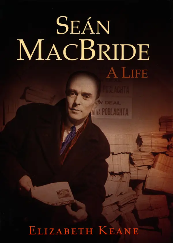 Seán MacBride, A Life : From IRA Revolutionary to International Statesman