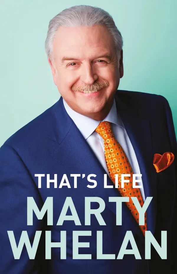 That's Life – Marty Whelan's Memoir : A Life through Music