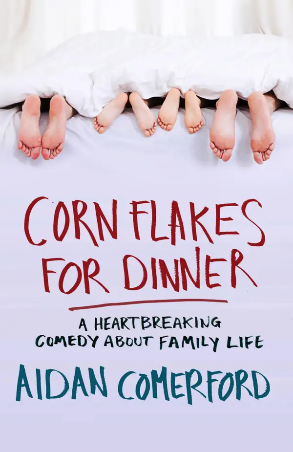 Corn Flakes for Dinner : A heartbreaking comedy about family life