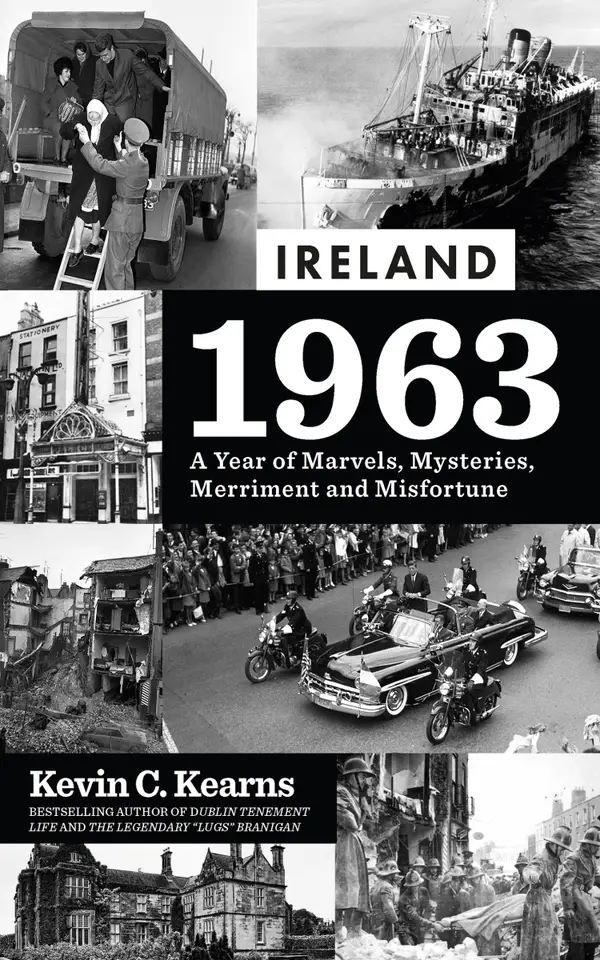 Ireland 1963 : A Year of Marvels, Mysteries, Merriment and Misfortune