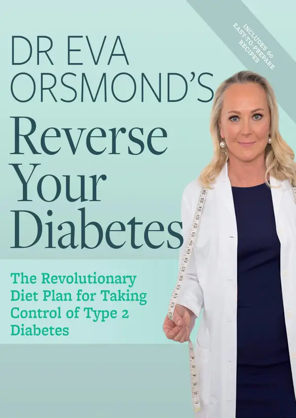 Dr Eva Orsmond's Reverse Your Diabetes : The Revolutionary Diet Plan for Taking Control of Your Type 2 Diabetes