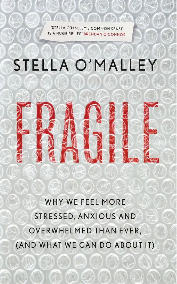 Fragile : Why we are feeling more stressed, anxious and overwhelmed than ever (and what we can do about it)