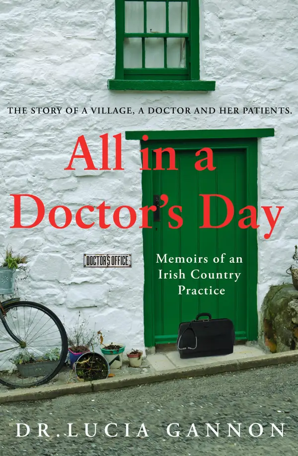 All in a Doctor's Day : Memoirs of an Irish Country Practice