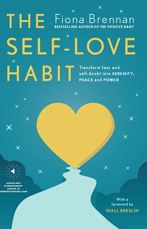 The Self-Love Habit : Transform fear and self-doubt into serenity, peace and power
