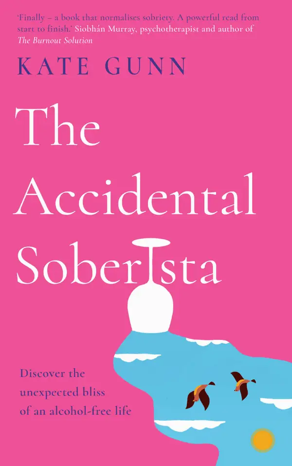The Accidental Soberista : Discover the unexpected bliss of an alcohol-free life