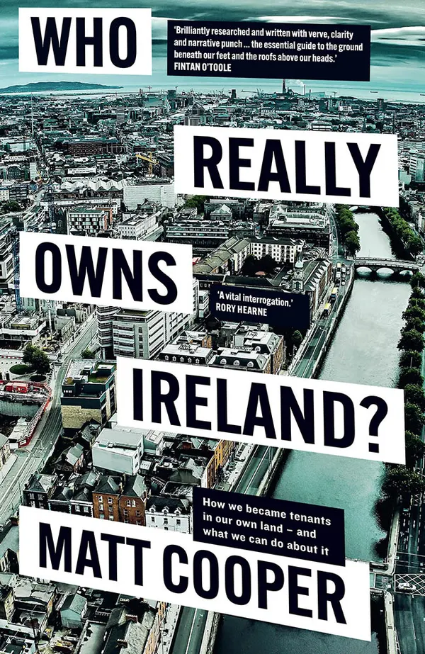 Who Really Owns Ireland : How we became tenants in our own land - and what we can do about it