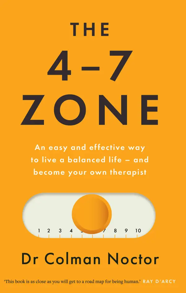 The 4–7 Zone : An easy and effective way to live a balanced life – and become your own therapist