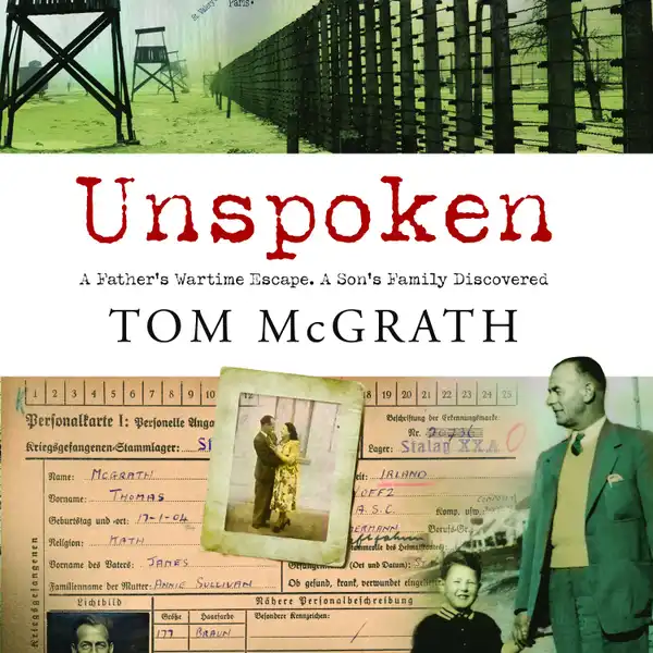 Unspoken : A Father's Wartime Escape. A Son's Family Discovered