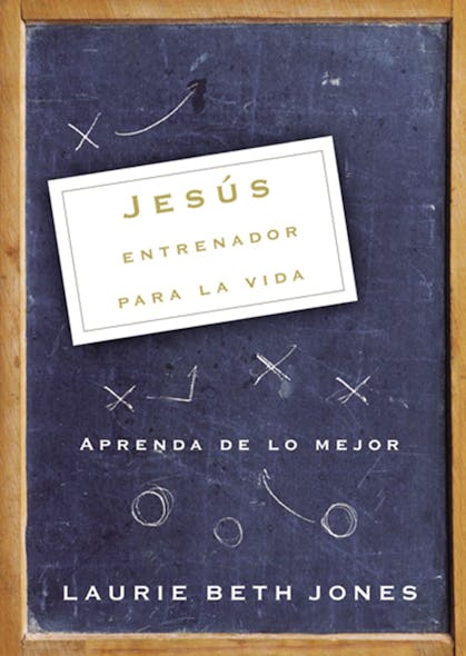 Jesús, Entrenador Para La Vida : Aprenda De Lo Mejor